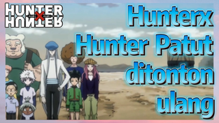 HunterxHunter Patut ditonton ulang