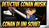 [Detective Conan Musik] Conan di Uni Soviet
