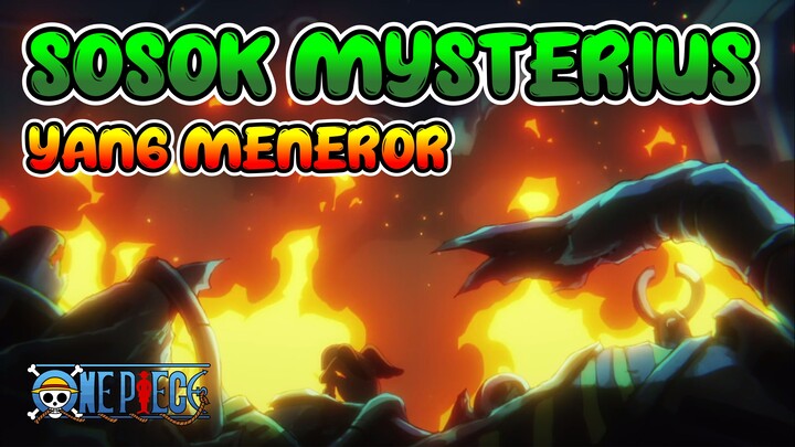 SOSOK MYSTERIUS YANG MENEROR !!! ONE PIECE EPISODE 1107 || ALUR CERITA ANIME