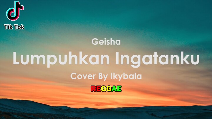 Lumpuhkan Ingatanku - Geisha Cover By Ikybala ( Reggae Version )