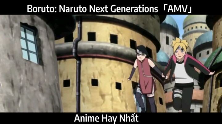 Boruto: Naruto Next Generations「AMV」Hay Nhất