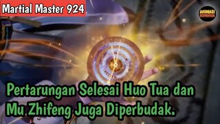 Martial Master 924 ‼️Pertarungan Selesai. Huo Tua Dan Mu Zhifeng Juga Diperbudak