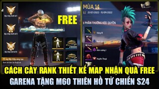 Free Fire | Cách Cày RANK Thiết Kế Map Nhận FREE Hành Động - Garena Tặng M60 Thiên Hồ Tử Chiến S24