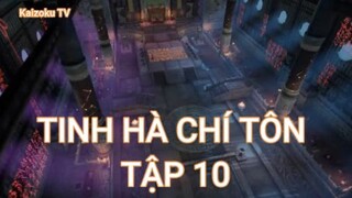 Tinh Hà Chí Tôn Tập 10