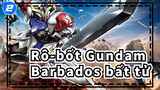 Rô-bốt Gundam|[Cảnh bí mật của Barbatos] Barbados bất tử_2
