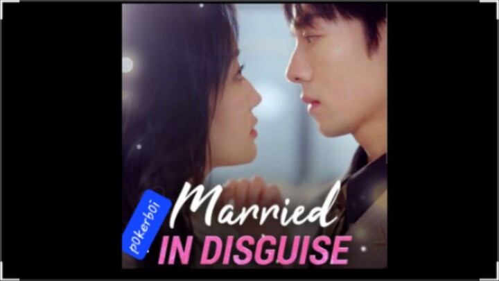 Married in disguise - chinese  drama full Eng sub
