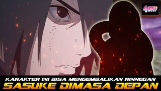 KARAKTER INI BISA MENGEMBALIKAN RINNEGAN SASUKE DIMASA DEPAN