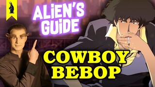 Alien's Guide to COWBOY BEBOP