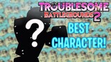 This is THE BEST CHARACTER In Troublesome Battlegrounds 2 | EASIEST INFINITE COMBO