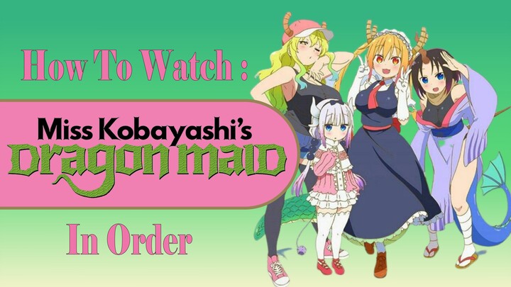 How to Watch Miss Kobayashi's Dragon Maid In Order
