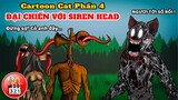 Cartoon Cat Phần 4:  Cuộc Chiến Tàn Sát Qủy Đầu Loa Siren Head và Nỗi Ám Ảnh Kinh Của Con Người