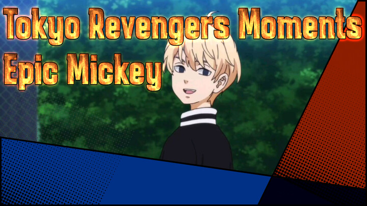 Tokyo Revengers - Epic Mickey Moments