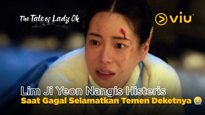 Lim Ji Yeon Nangis Histeris Karena Gagal Selamatkan Temen Deketnya 😭 | The Tale of Lady Ok EP01