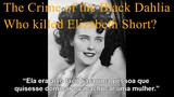 The Crime of the Black Dahlia - Who killed Elizabeth Short?