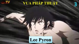 Vua Pháp Thuật tập 3 - Lee Pyron