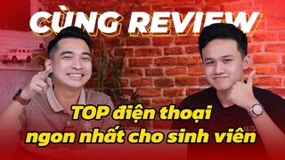 [Cùng REVIEW #4] Đi tìm điện thoại NGON NHẤT cho sinh viên theo từng mức giá !!!