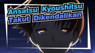 [Ansatsu Kyoushitsu] Takut Dikendalikan