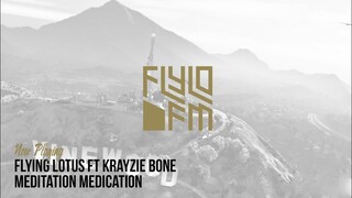 Flying lotus ft Krayzie Bone - Meditation Medication (Flylo FM)