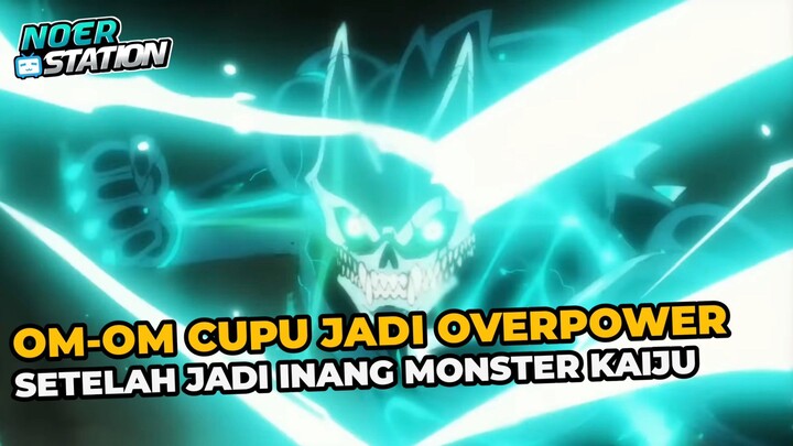 Om-om Cupu Ini Jadi OVERPOWER Setelah Jadi Inang Kaiju