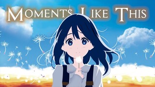 Moments Like This - The Afters ❃「AnimeMV」