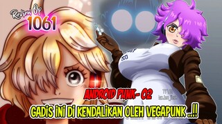 REVIEW OP 1061 - JENIUS! VEGAPUNK EDAN _ GADIS INI ROBOT ANDROID BUATAN VEGAPUNK