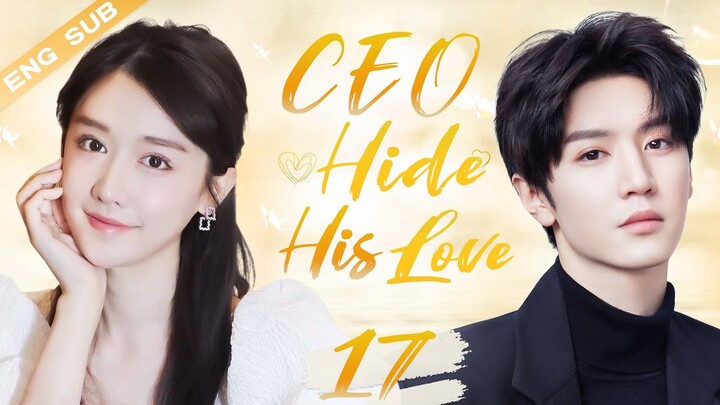 ENGSUB【CEO Hide His Love】▶EP17 | Chen Zheyuan, Mao Na 💌CDrama Recommender
