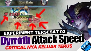 EXPERIMENT TERSESAT 02 - Dyrroth Attack Speed, Bikin Criticalnya KELUAR TERUS