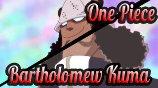 [One Piece] 
Bartholomew Kuma --- Yang Paling Lembut dari Tujuh Panglima Perang