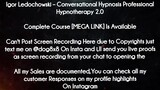 Igor Ledochowski course  - Conversational Hypnosis Professional Hypnotherapy 2.0downloed