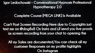 Igor Ledochowski course  - Conversational Hypnosis Professional Hypnotherapy 2.0downloed