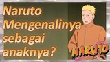 Naruto Mengenalinya sebagai anaknya?