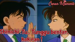 Detective Conan / Case Closed Shinichi : Tu.. Tunggu sebentar kak ran!