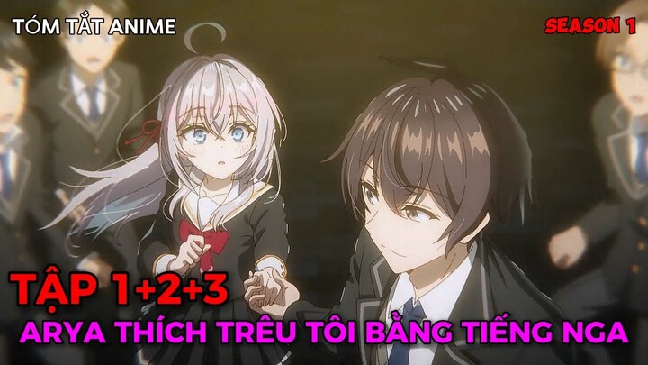 Arya Bàn Bên Thỉnh Thoảng Lại Thả Thính Tôi Bằng Tiếng Nga |Tập 1+2+3| Review Anime|Tóm Tắt Anime