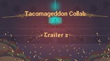 Tacomageddon Collab • Trailer 2