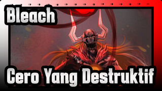 [Bleach] Cero Yang Destruktif