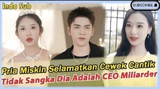 Pria Miskin Selamatkan Cewek Cantik Tidak Sangka Dia Adalah CEO Miliarder