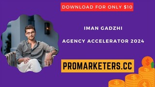 Iman Gadzhi – Agency Accelerator 2024