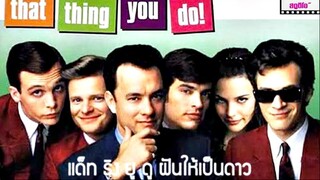 THAT THING YOU DO! (เสียงพากย์ไทยโดยทีมสหมิตรสตูดิโอ)