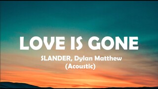 LOVE IS GONE - Slander & Dylan Matthew [ Lyrics ] HD
