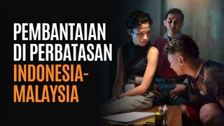 MISTERI DI PERBATASAN INDONESIA - MALAYSIA - PART 1