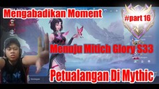 Mengabadikan Moment Menuju Mitich Glory - Petualangan Di Mythic Part 16