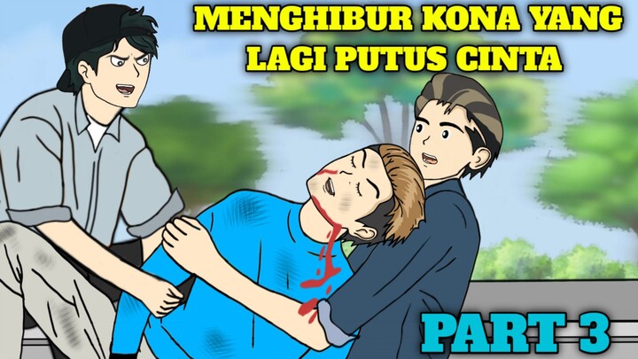 MENGHIBUR KONA YANG LAGI PUTUS CINTA PART 3 - Animasi Sekolah