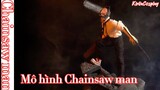 [Chainsaw man] Quá trình tạo ra mô hình Chainsaw man đỉnh nhất