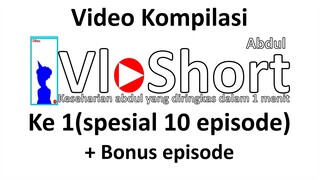 Kompilasi abdul vloshort + bonus