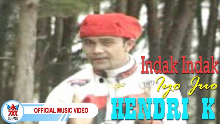 Hendri K - Indak Indak Iyo Juo [Official Music Video HD]