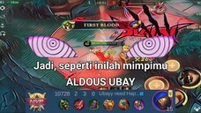 seperti inilah mimpimu ALDOUS UBAY ? Mobile Legends: Bang Bang