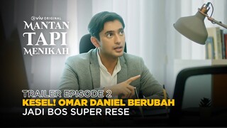 Mantan Tapi Menikah | Trailer Episode 2 | Aurélie Moeremans, Omar Daniel, Ge Pamungkas