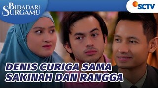 Cemburu! Denis Curiga Dengan Sakinah dan Rangga | Bidadari Surgamu - Episode 425