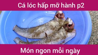 Cá lóc hấp mỡ hành p2