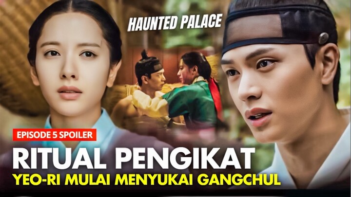 The Haunted Palace Episode 5 Preview & Spoiler | Yeori Mulai Menyukai Gangcheon⁉️Yook Sung-Ja x Bona